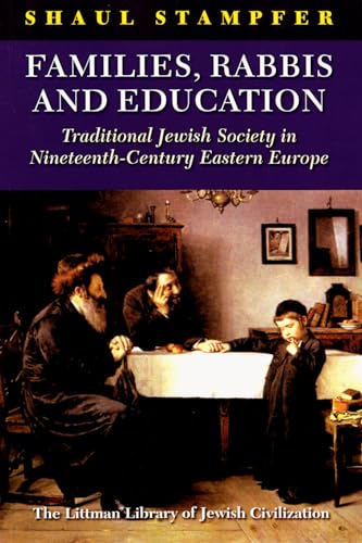 Families, Rabbis and Education : Traditional Jewish Society in Nineteenth-Century Eastern Europe