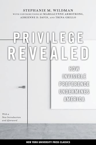 Privilege Revealed: How Invisible Preference Undermines America