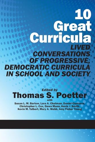 10 Great Curricula : Lived Conversations of Progressive, Democratic Curricula in School and Society