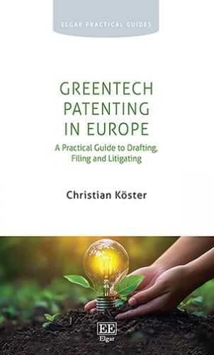 GreenTech Patenting in Europe : A Practical Guide to Drafting, Filing and Litigating