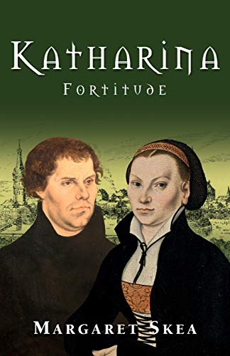 Katharina Fortitude: 2 (Katharina Luther Series)