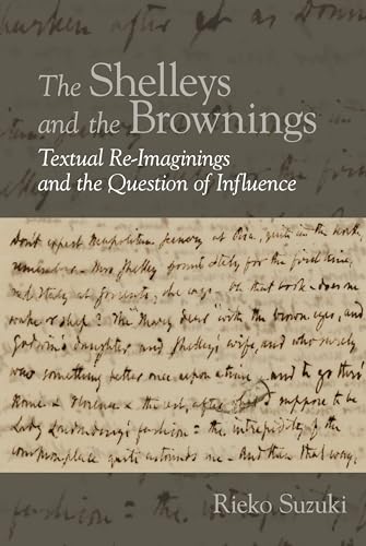 The Shelleys and the Brownings : Textual Re-Imaginings and the Question of Influence : 9