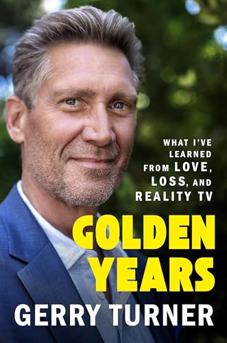 Golden Years : What I’ve Learned from Love, Loss, and Reality TV