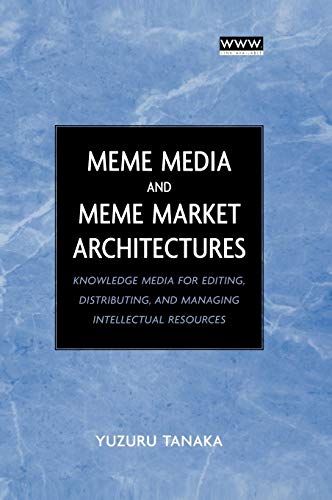 Meme Media and Meme Market Architectures: Knowledge Media for Editing