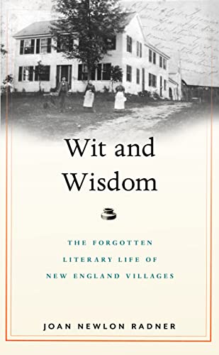 Wit and Wisdom : The Forgotten Literary Life of New England Villages