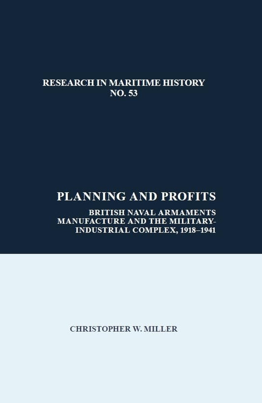 Planning and Profits : British Naval Armaments Manufacture and the Military Industrial Complex, 1918-1941 : 53