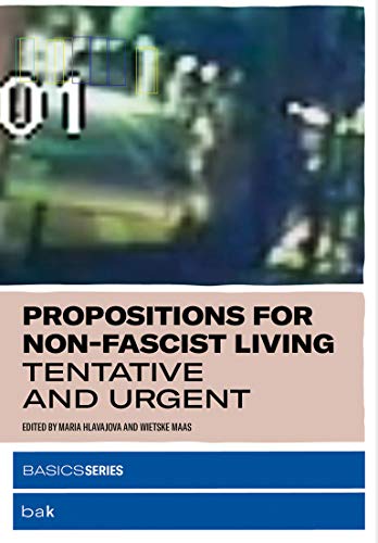 Propositions for Non-Fascist Living: Tentative and Urgent (The MIT Press)