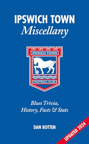 Ipswich Town Miscellany : Blues Trivia, History, Facts and Stats