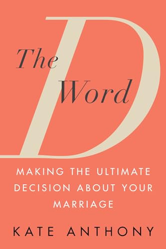 D Word, The: Making the Ultimate Decision About Your Marriage