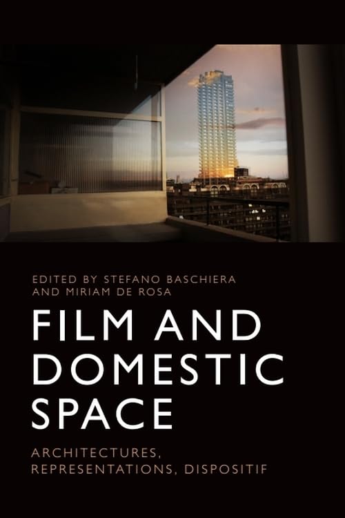 Film and Domestic Space : Architectures, Representations, Dispositif