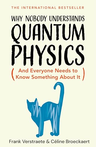 Why Nobody Understands Quantum Physics : And Everyone Needs to Know Something About It