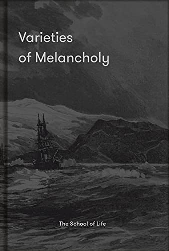 Varieties of Melancholy: A Hopeful Guide to Our Sombre Moods: A Hopeful Guide to Our Somber Moods