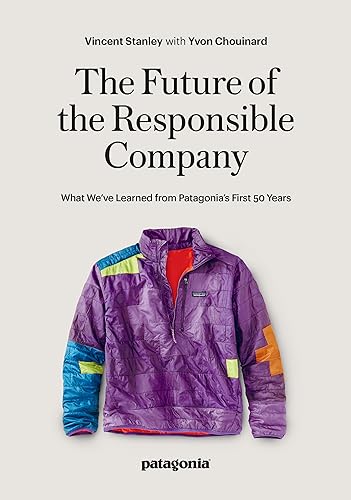 The Responsbile Company : What We've Learned from Patagonia's First 50 Years