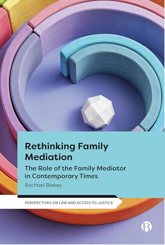 Rethinking Family Mediation : The Role of the Family Mediator in Contemporary Times