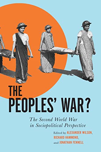 The Peoples’ War?: The Second World War in Socio-Political Perspective