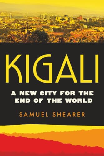 Kigali : A New City for the End of the World : 20
