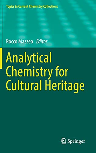 Analytical Chemistry for Cultural Heritage (Topics in Current Chemistry Collections)