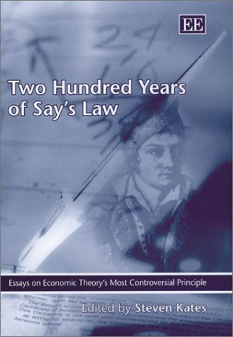 Two Hundred Years of Say's Law: Essays on Economic Theory's Most Controversial Principle