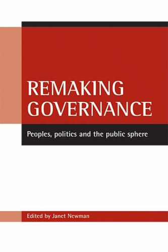 Remaking governance: Peoples, Politics and the Public Sphere