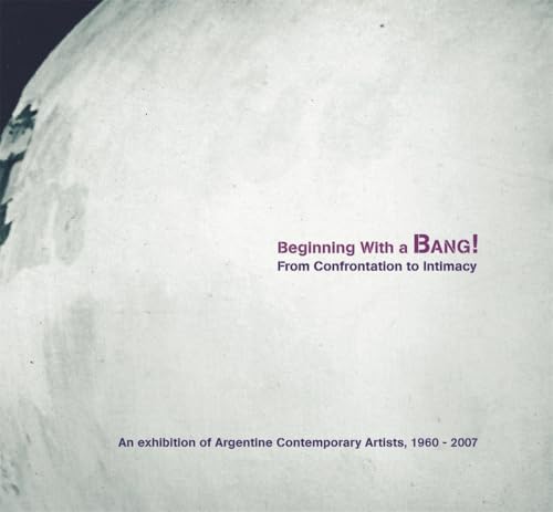 Beginning with a Bang!: An Exhibition of Argentine Contemporary Artists