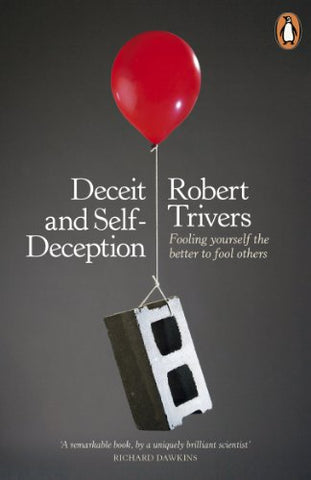 Deceit and Self-Deception: Fooling Yourself the Better to Fool Others