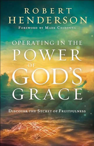 Operating in the Power of Gods Grace: Discover the Secret of Fruitfulness