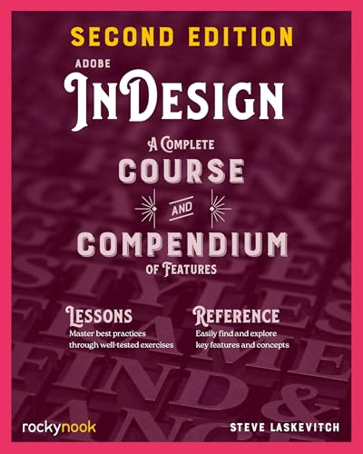 Adobe InDesign, 2nd Edition : A Complete Course and Compendium of Features