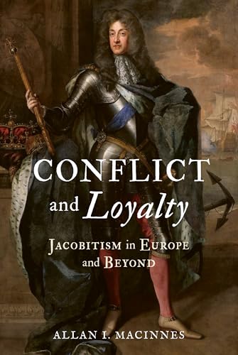 Conflict and Loyalty : Jacobitism in Europe and Beyond