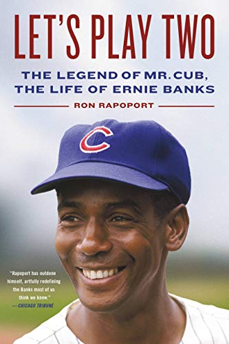 Let's Play Two : The Legend of Mr. Cub, the Life of Ernie Banks