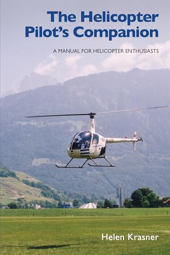 The Helicopter Pilot's Companion : A Manual for Helicopter Enthusiasts