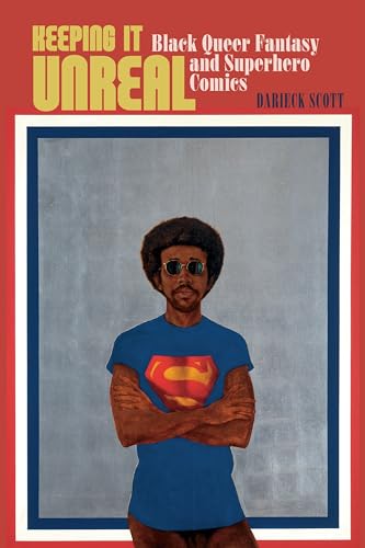 Keeping It Unreal: Black Queer Fantasy and Superhero Comics