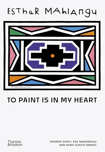 Esther Mahlangu : To Paint is in My Heart