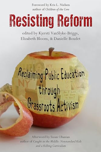 Resisting Reform : Reclaiming Public Education through Grassroots Activism