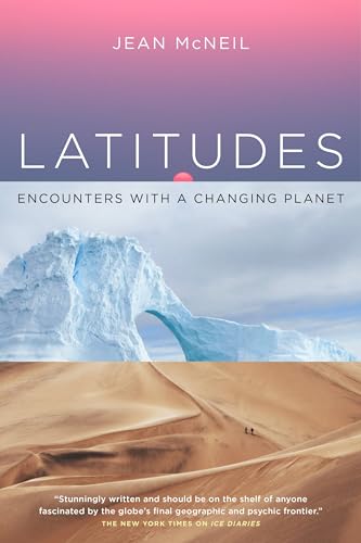 Latitudes : Encounters with a Changing Planet