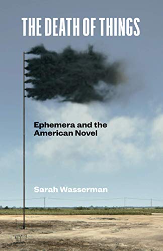 The Death of Things : Ephemera and the American Novel