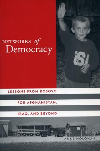 Networks of Democracy: Lessons from Kosovo for Afghanistan