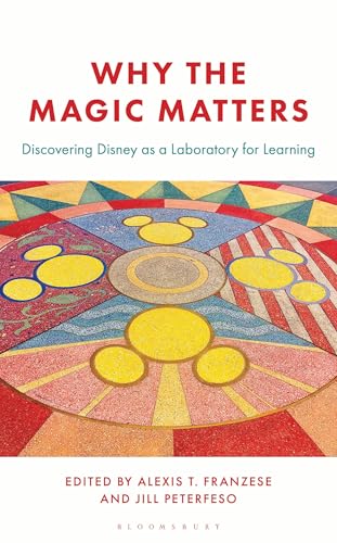 Why the Magic Matters : Discovering Disney as a Laboratory for Learning