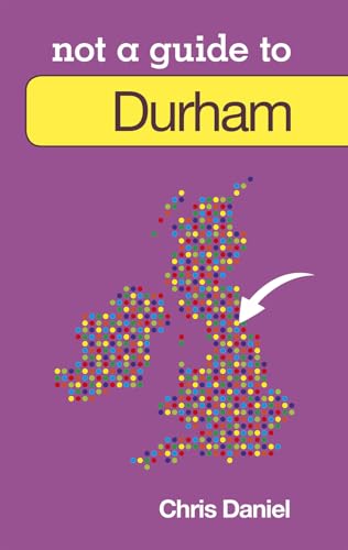 Not a Guide to: Durham