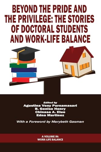 Beyond The Pride and The Privilege : The Stories of Doctoral Students and Work-Life Balance