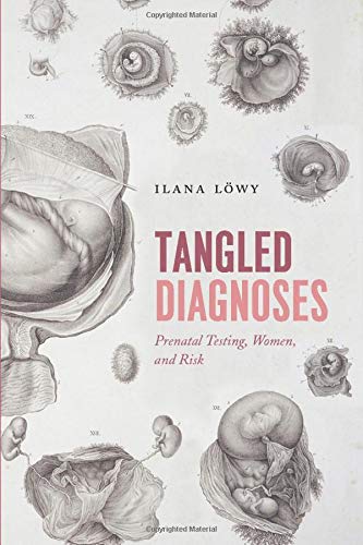 Tangled Diagnoses: Prenatal Testing, Women, and Risk
