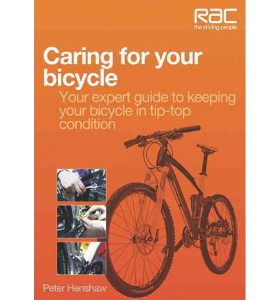 Caring for Your Bicycle : Your Expert Guide to Keeping Your Bicycle in Tip-Top Condition