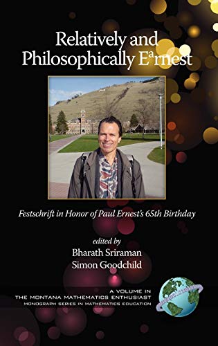 Relatively and Philosophically Earnest Festschrift in Honor of Paul Ernest's 65th Birthday