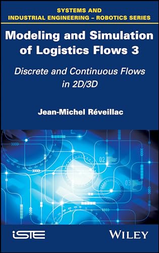 Modeling and Simulation of Logistics Flows: Discrete and Continuous Flows in 2D/3D: No. 3