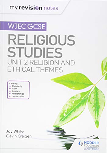 My Revision Notes WJEC GCSE Religious Studies: Unit 2 Religion and Ethical Themes