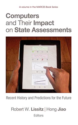 Computers and Their Impact on State Assessments : Recent History and Predictions for the Future