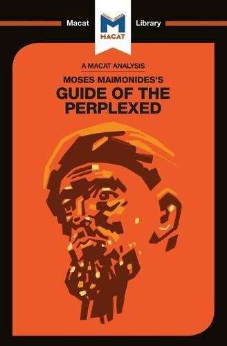 An Analysis of Moses Maimonides's Guide for the Perplexed (The Macat Library)