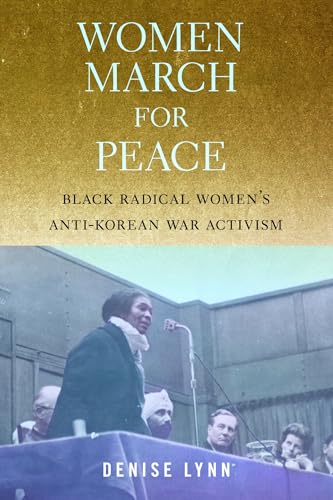 Women March for Peace : Black Radical Women's Anti-Korean War Activism