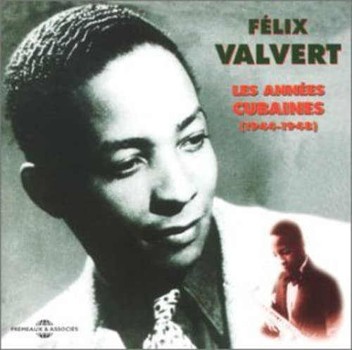 Felix Valvert - Les Annees Cubaines : 1944-1948 [CD]