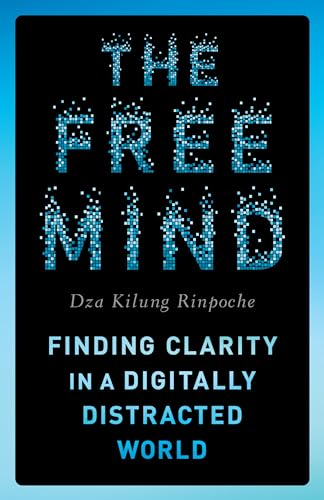 The Free Mind : Finding Clarity in a Digitally Distracted World