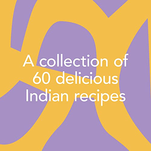 6 Spices, 60 Dishes : Indian Recipes That Are Simple, Fresh, and Big on Taste